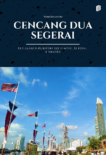 Cencang Dua Segerai: Perjalanan Menapaki 122 Tempat, 18 Kota, 2 Negara